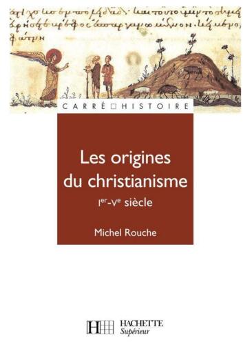 Les origines du christianisme : 30-451.