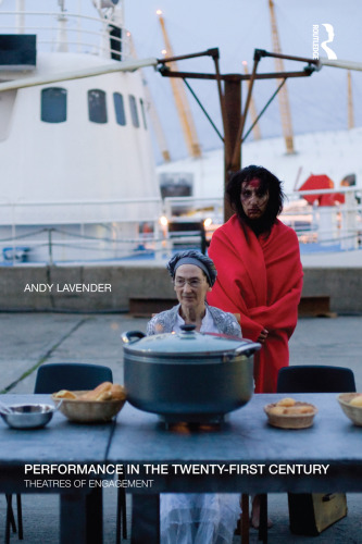 Performance in the Twenty-First Century: Theatres of Engagement