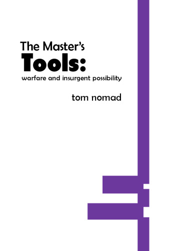 The Masters Tools: Warfare & Insurgent Possibility