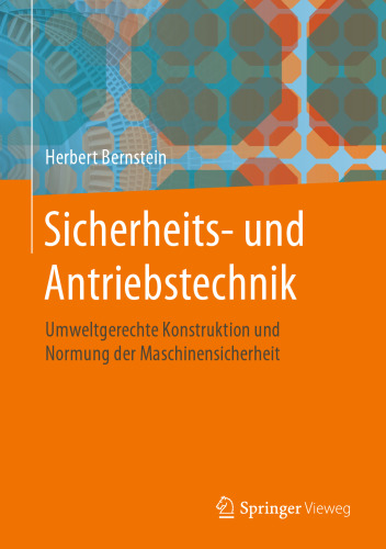 Sicherheits- und Antriebstechnik: Umweltgerechte Konstruktion und Normung der Maschinensicherheit