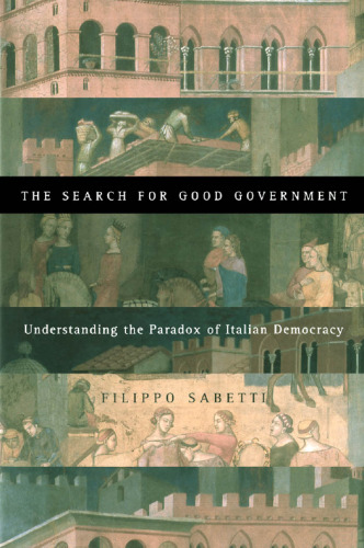 The Search for Good Government: Understanding the Paradox of Italian Democracy
