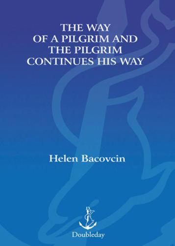 The Way of a Pilgrim: And the Pilgrim Continues His Way