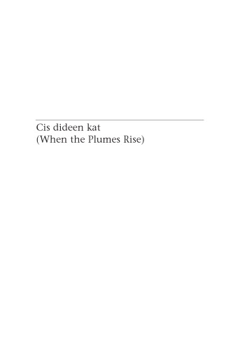 Cis Dideen Kat, When the Plumes Rise: The Way of the Lake Babine Nation