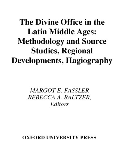 The Divine Office in the Latin Middle Ages: Methodology and Source Studies, Regional Developments, Hagiography.