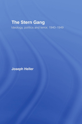 The Stern Gang: Ideology, Politics and Terror, 1940-1949