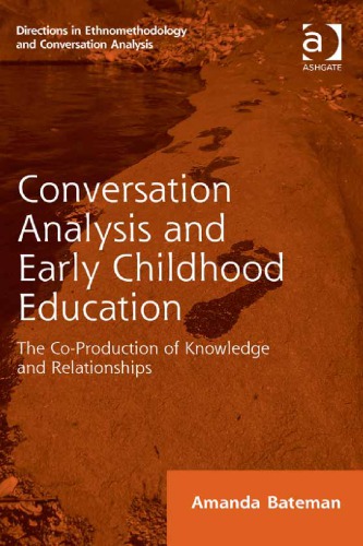 Conversation Analysis and Early Childhood Education: The Co-Production of Knowledge and Relationships