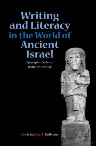 Writing and Literacy in the World of Ancient Israel: Epigraphic Evidence from the Iron Age