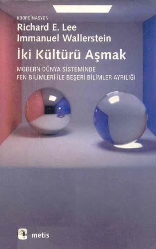 İki Kültürü Aşmak (Modern Dünya Sisteminde Fen Bilimleri ile Beşeri Bilimler Ayrılığı)