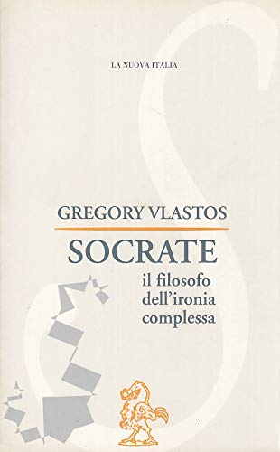 Socrate. Il filosofo dell'ironia complessa