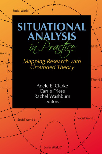 Situational Analysis in Practice: Mapping Research with Grounded Theory