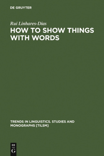 How To Show Things With Words: A Study On Logic Language And Literature