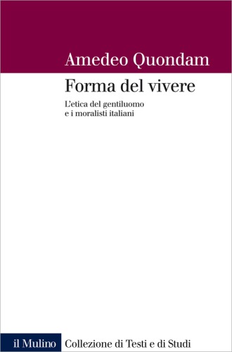 Forma del vivere. L’etica del gentiluomo e i moralisti italiani
