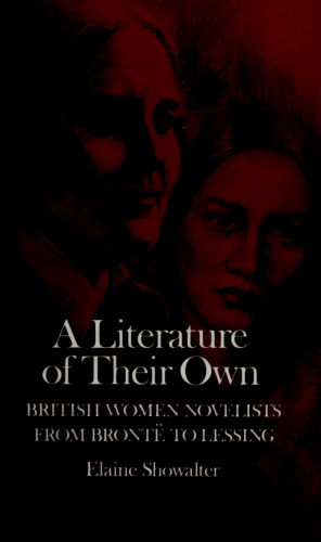 A Literature of Their Own: British Women Novelists from Brontë to Lessing