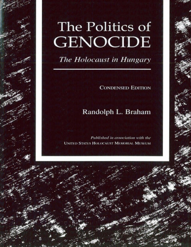 The Politics of Genocide : The Holocaust in Hungary