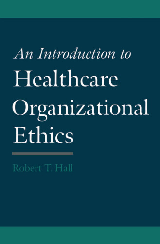 An Introduction to Healthcare Organizational Ethics