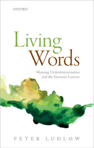 Living Words: Meaning Underdetermination and the Dynamic Lexicon