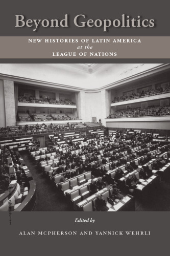 Beyond Geopolitics: New Histories of Latin America at the League of Nations