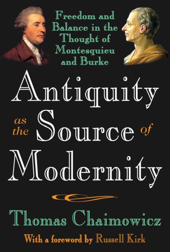 Antiquity as the Source of Modernity: Freedom and Balance in the Thought of Montesquieu and Burke