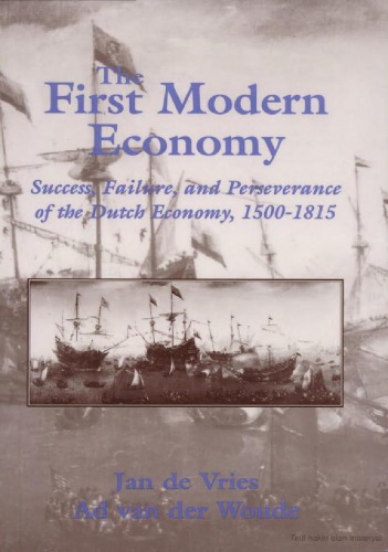 The First Modern Economy: Success, Failure, and Perseverance of the Dutch Economy, 1500-1815