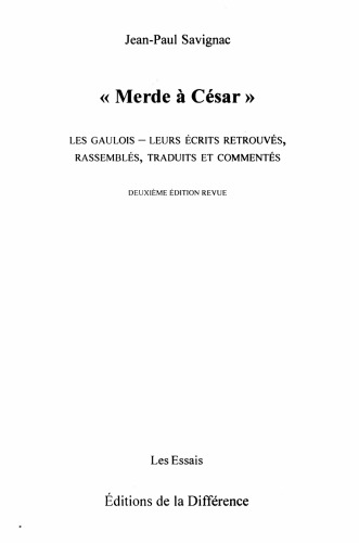 Merde à César- les Gaulois, leurs écrits retrouvés, rassemblés, traduits et commentés