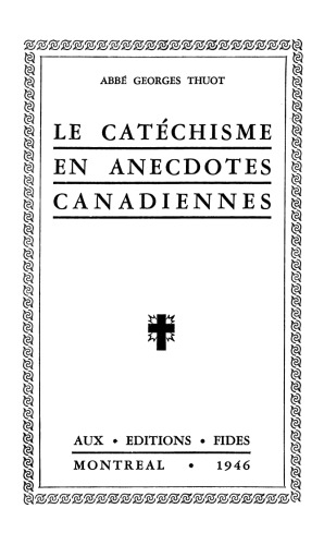 Le catéchisme en anecdotes canadiennes