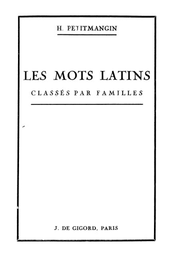 Les mots latins classés par familles et accompagnés de notes étymologiques
