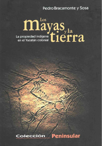 Los mayas y la tierra. La propiedad indigena en el Yucatan colonial