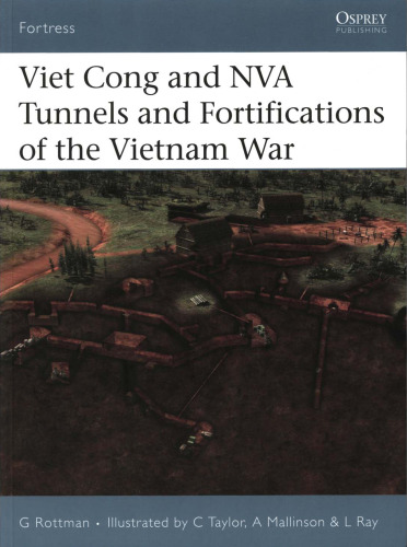 Viet Cong and NVA Tunnels and Fortifications of the Vietnam War