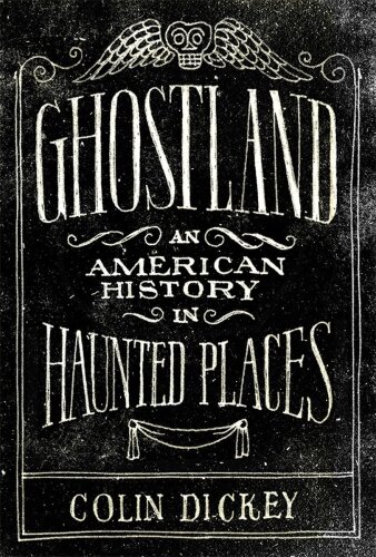 Ghostland: An American History in Haunted Places