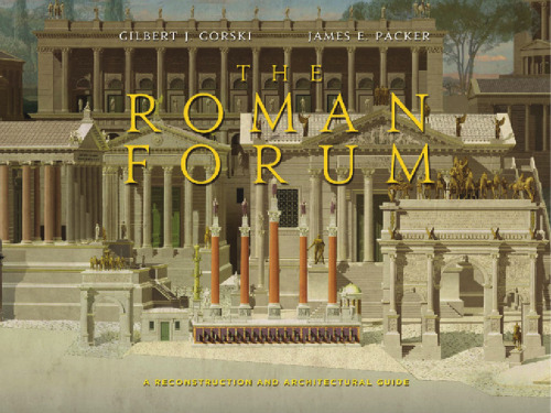 The Roman Forum: A Reconstruction and Architectural Guide