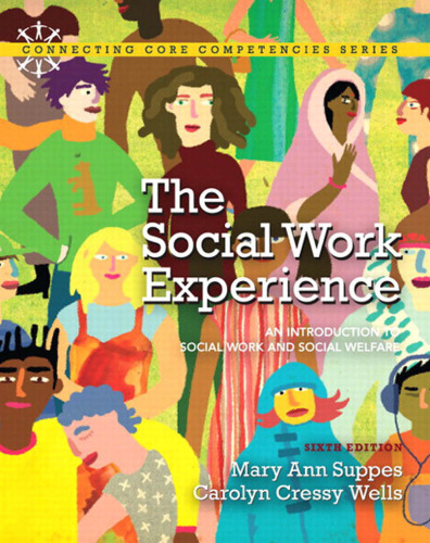 The Social Work Experience: An Introduction to Social Work and Social Welfare