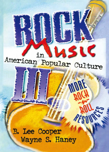 Rock Music in American Popular Culture III: More Rock ’n’ Roll Resources