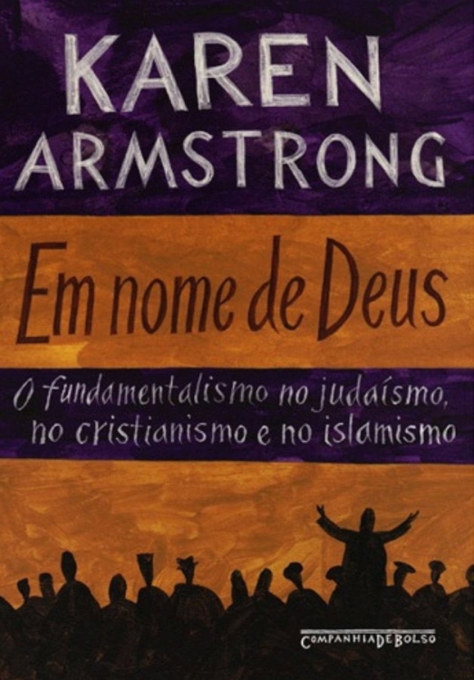 Em nome de Deus: o fundamentalismo no judaísmo, no cristianismo e no islamismo