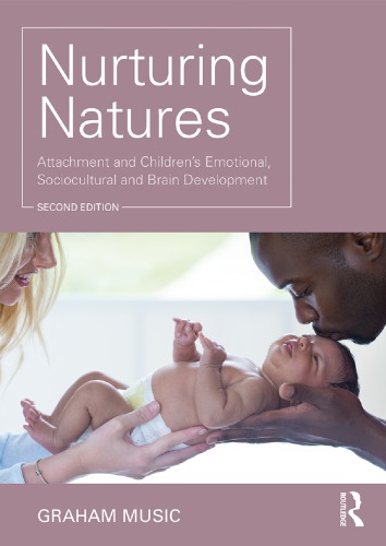 Nurturing Natures: Attachment and Children’s Emotional, Sociocultural and Brain Development