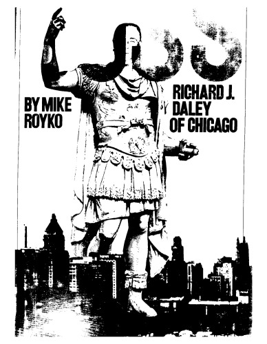 Boss: Richard J. Daley of Chicago