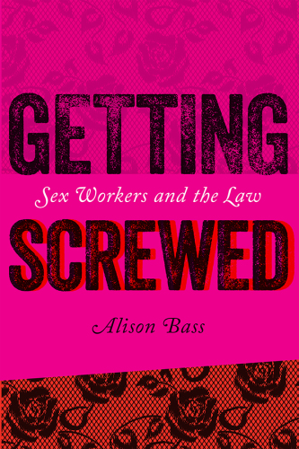 Getting Screwed:  Sex Workers and The Law