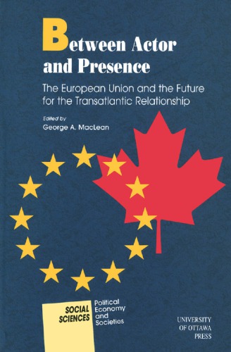 Between Actor and Presence: The European Union and the Future for the Transatlantic Relationship