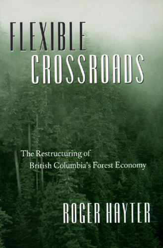 Flexible Crossroads: The Restructuring of British Columbia’s Forest Economy