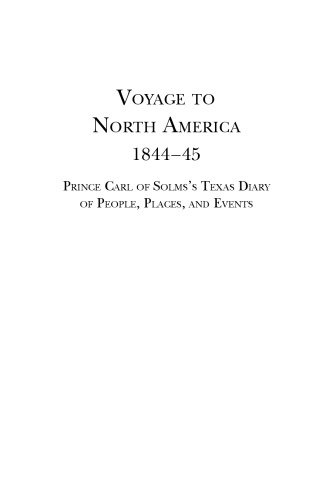Voyage to North America, 1844-45: Prince Carl of Solms’ Texas Diary of People, Places, and Events