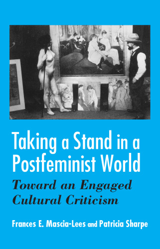 Taking a Stand in a Postfeminist World: Toward an Engaged Cultural Criticism