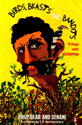 Birds, Beasts and Bandits: 14 Days with Veerappan