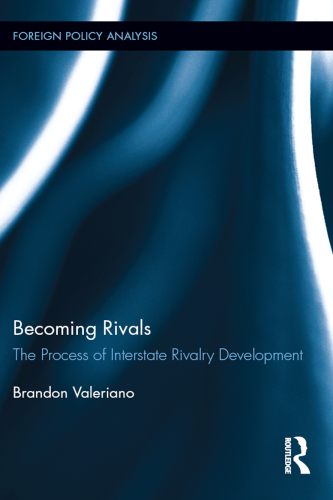Becoming Rivals: The Process of Interstate Rivalry Development