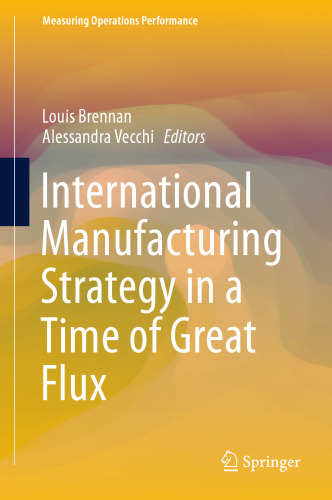 International Manufacturing Strategy in a Time of Great Flux