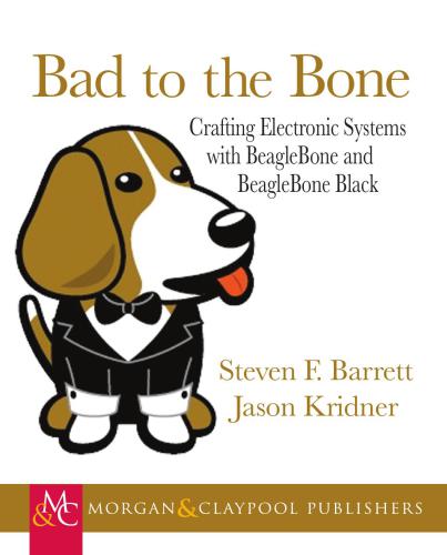 Bad to the Bone, Crafting Electronic Systems with BeagleBone and BeagleBone Black