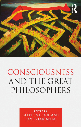 Consciousness and the Great Philosophers: What would they have said about our mind-body problem?