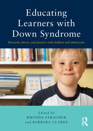 Educating Learners with Down Syndrome: Research, theory, and practice with children and adolescents