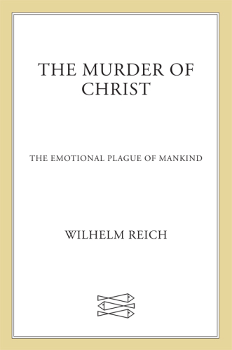 The Murder of Christ: The Emotional Plague of Mankind