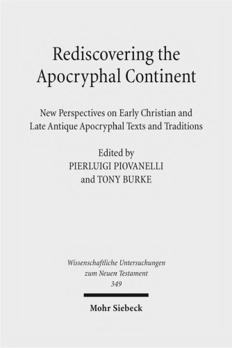 Rediscovering the Apocryphal Continent: New Perspectives on Early Christian and Late Antique Apocryphal Texts and Traditions