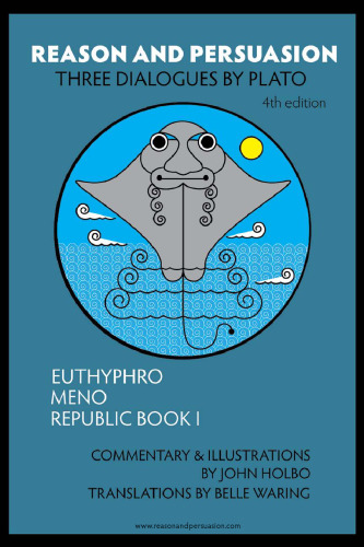 Reason and Persuasion: Three Dialogues By Plato