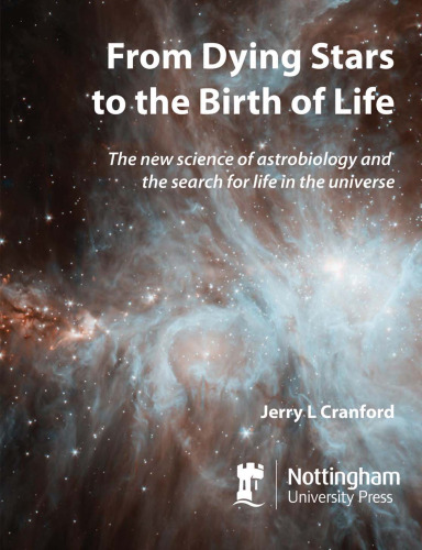 From Dying Stars to the Birth of Life: The New Science of Astrobiology and the Search for Life in the Universe